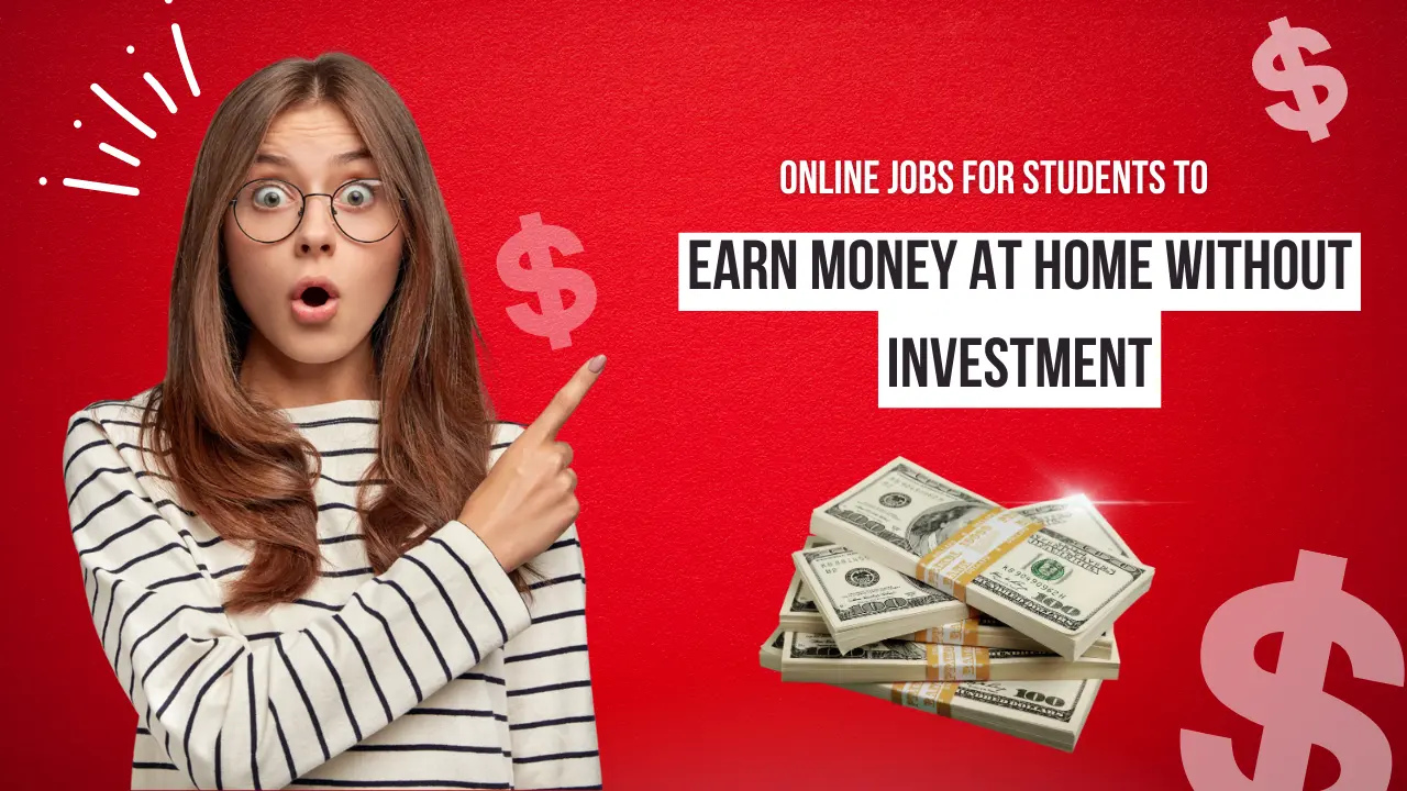 Online Jobs for Students to Earn Money at Home Without Investment