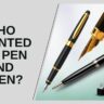 Who invented the pen and when